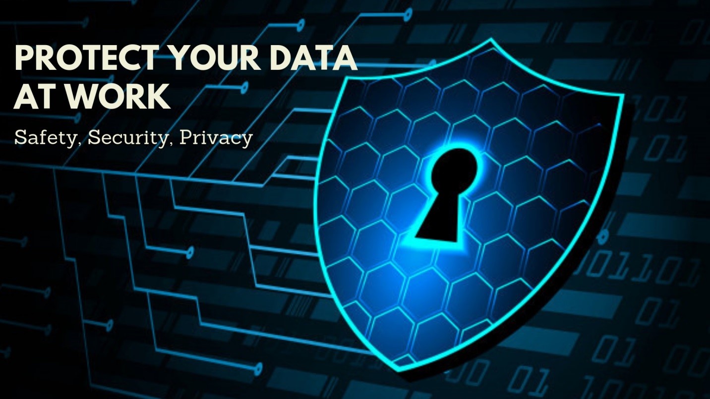 Data Security At Work Place – Safety, Security & Privacy 