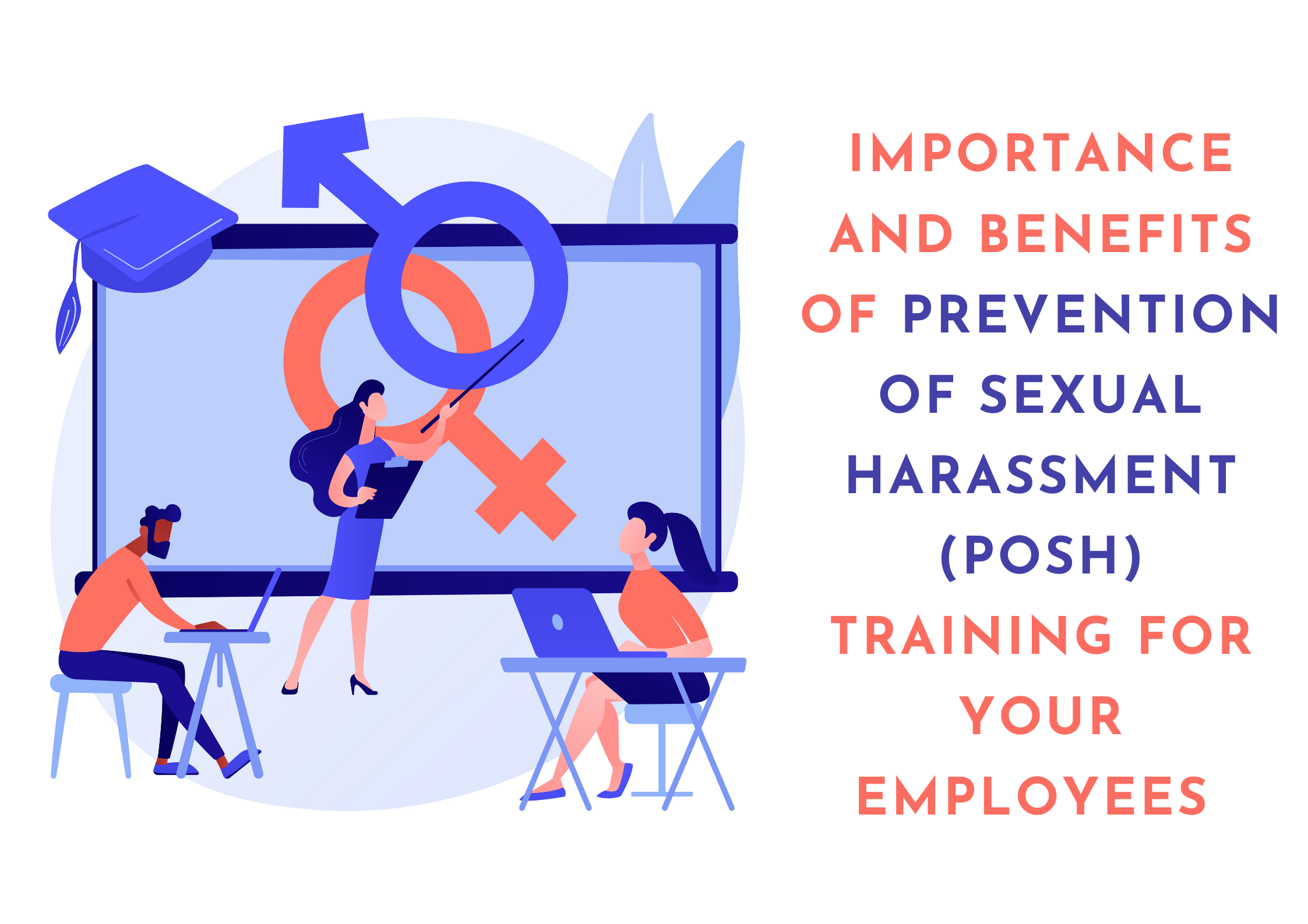 Importance And Benefits Of Prevention Of Sexual Harassment Training Posh For Your Employees 7608