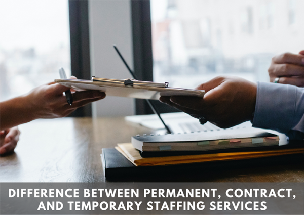 Difference Between Permanent, Contract, and Temporary Staffing Services Difference Between Permanent, Contract, and Temporary Staffing Services