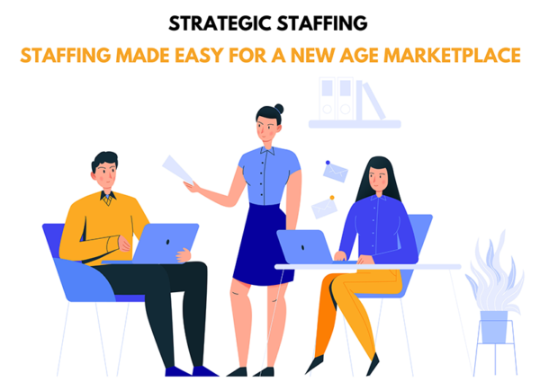 Strategic Staffing – Staffing Made Easy for a New Age Marketplace Strategic Staffing – Staffing Made Easy for a New Age Marketplace